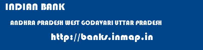 INDIAN BANK  ANDHRA PRADESH WEST GODAVARI UTTAR PRADESH   banks information 